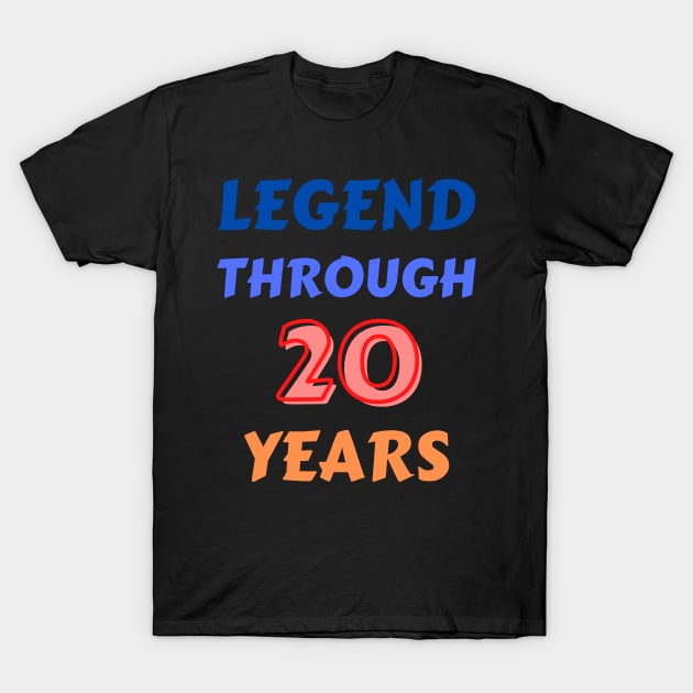 Legend Through 20 Years For Birthday T-Shirt by Creative Town